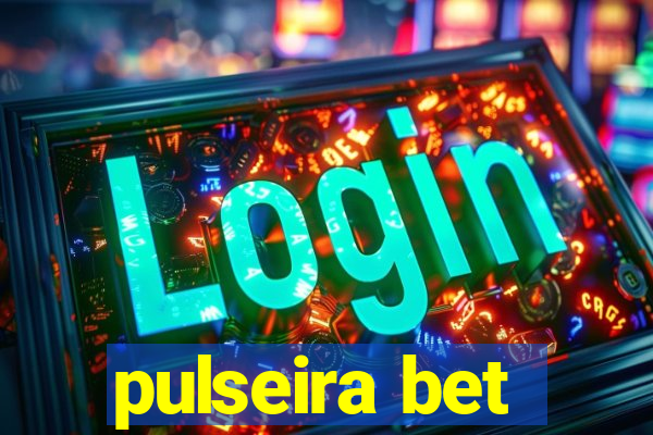 pulseira bet